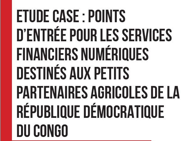 Points D’Entrée Pour Les Services Financiers Numériques Destinés Aux Petits Partenaires Agricoles De La République Démocratique Du Congo